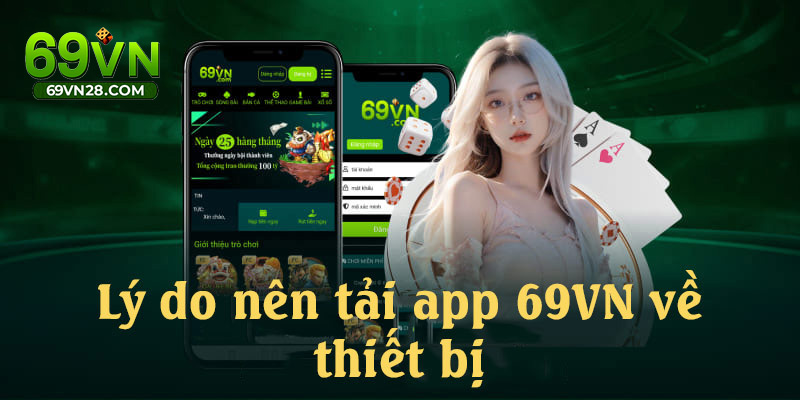 Những lợi thế mà người dùng nhận được khi tải app 69VN về máy