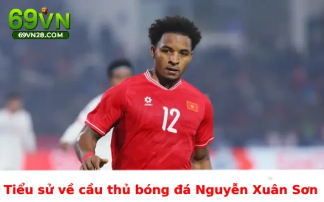 Tiểu sử về cầu thủ bóng đá Nguyễn Xuân Sơn